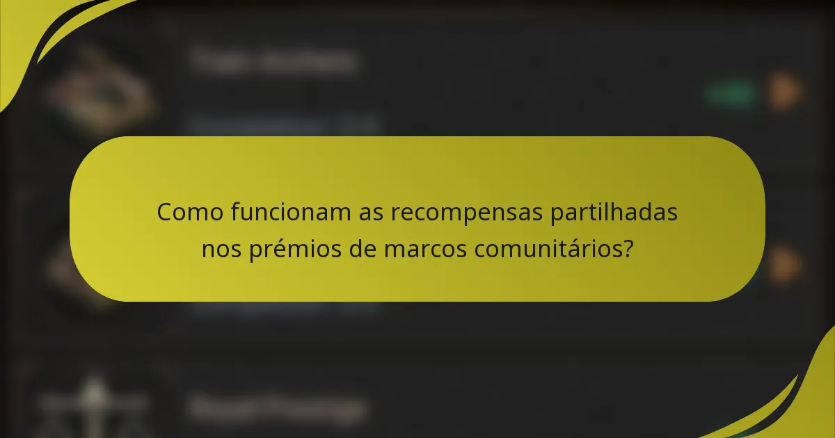 Como funcionam as recompensas partilhadas nos prémios de marcos comunitários?