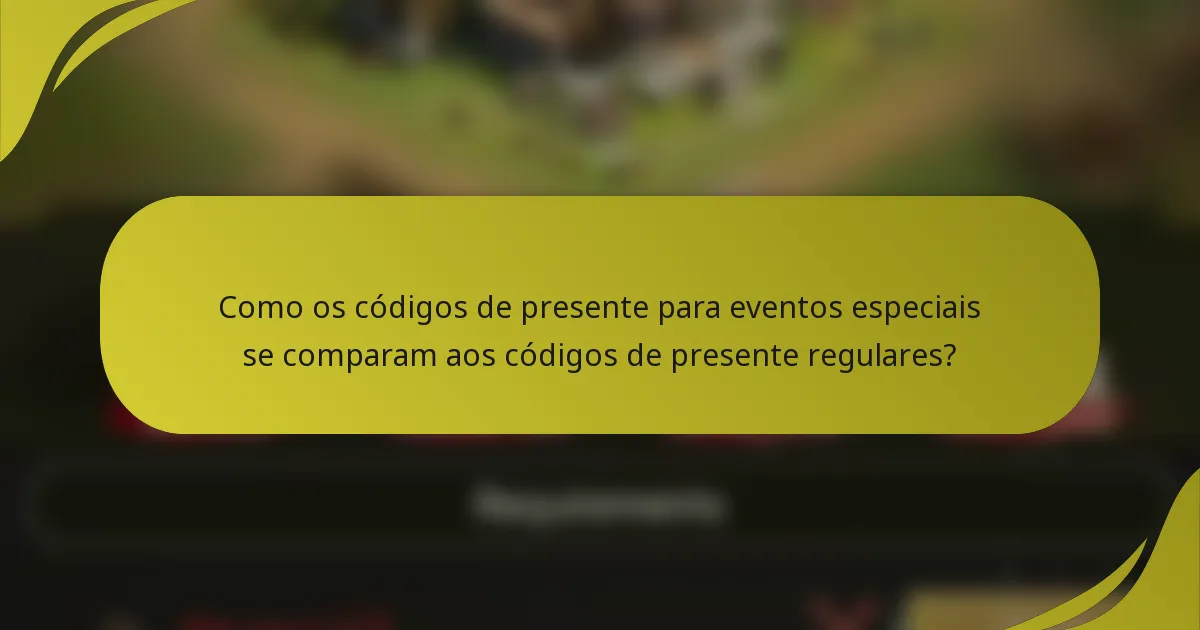Como os códigos de presente para eventos especiais se comparam aos códigos de presente regulares?
