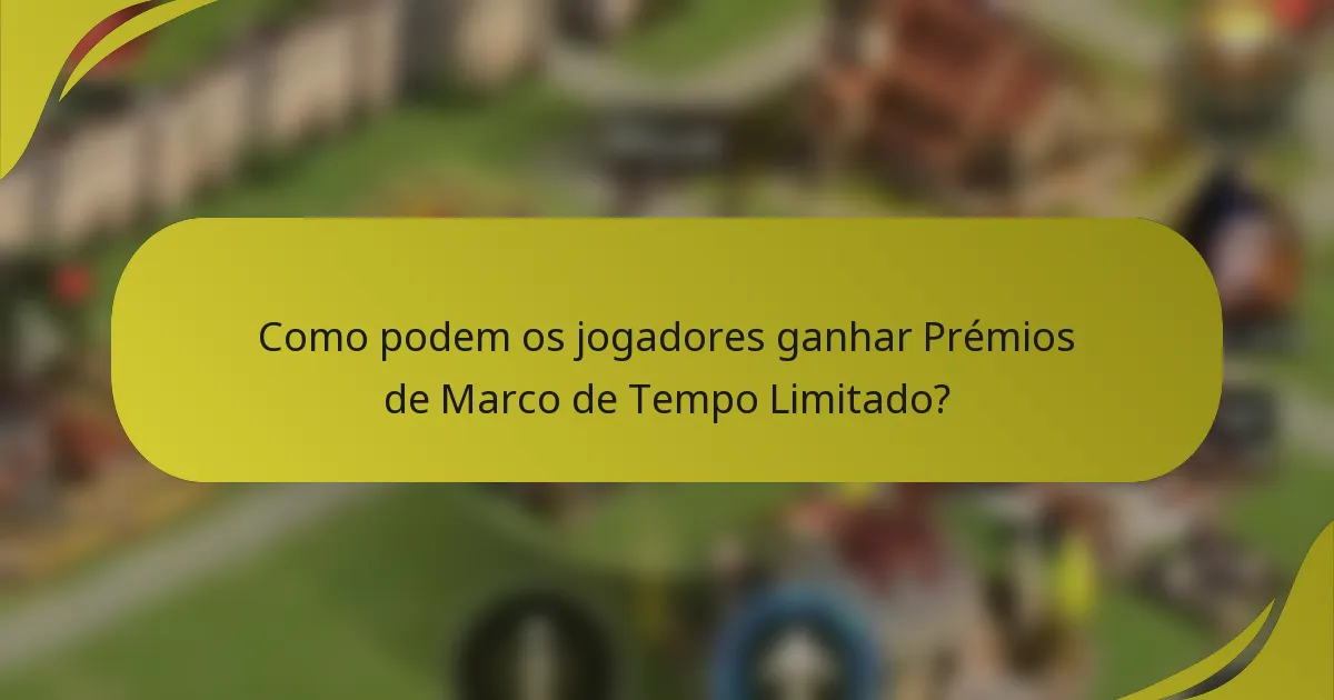 Como podem os jogadores ganhar Prémios de Marco de Tempo Limitado?