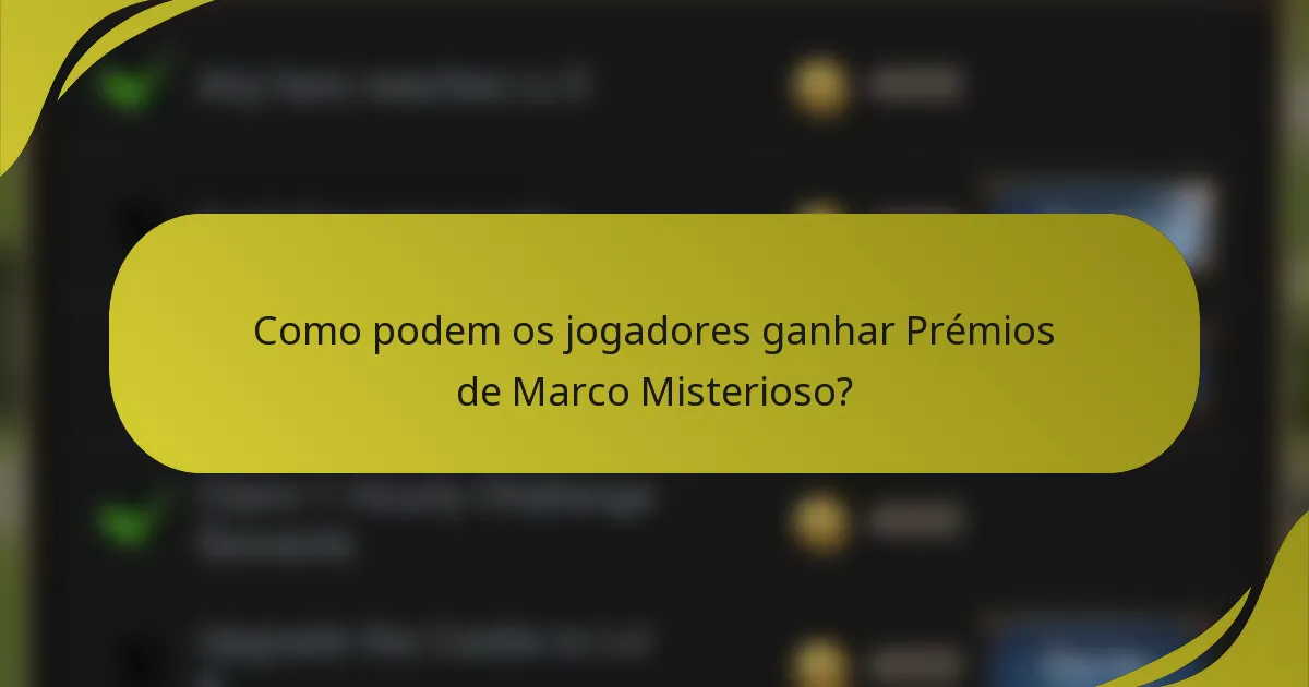 Como podem os jogadores ganhar Prémios de Marco Misterioso?