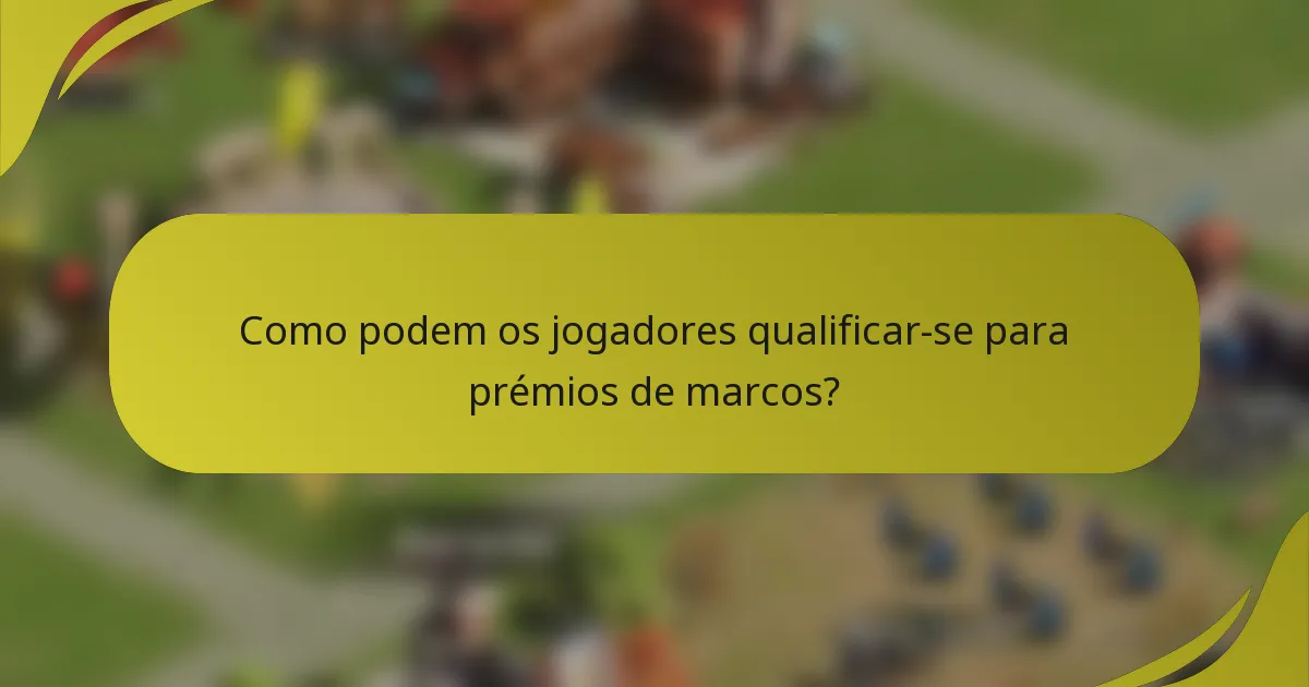 Como podem os jogadores qualificar-se para prémios de marcos?