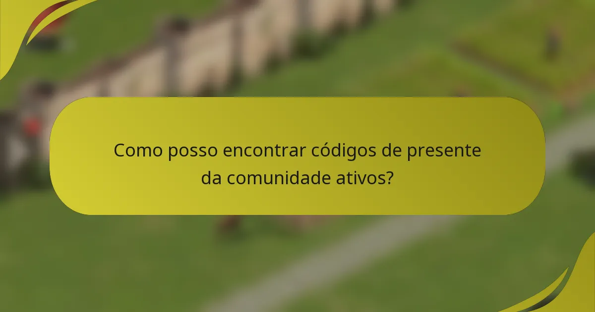 Como posso encontrar códigos de presente da comunidade ativos?