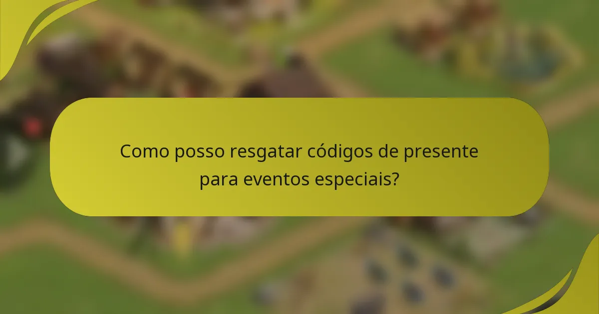 Como posso resgatar códigos de presente para eventos especiais?