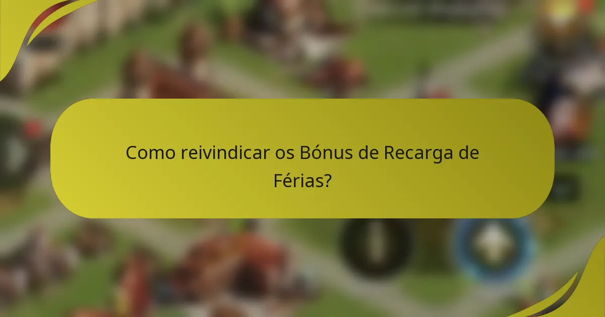 Como reivindicar os Bónus de Recarga de Férias?