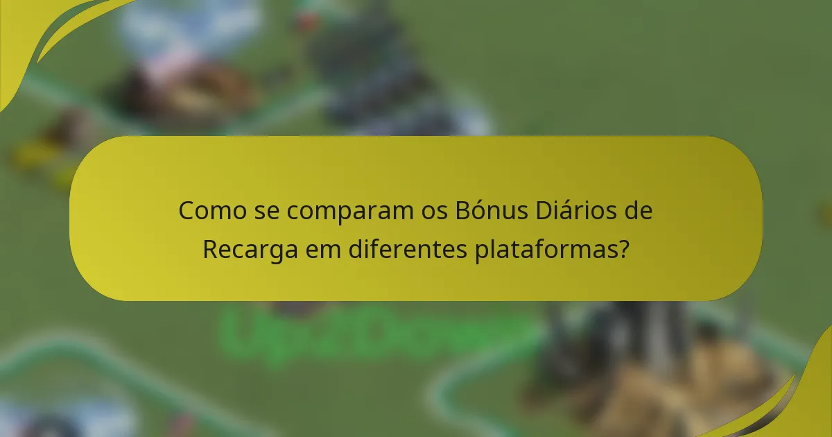 Como se comparam os Bónus Diários de Recarga em diferentes plataformas?