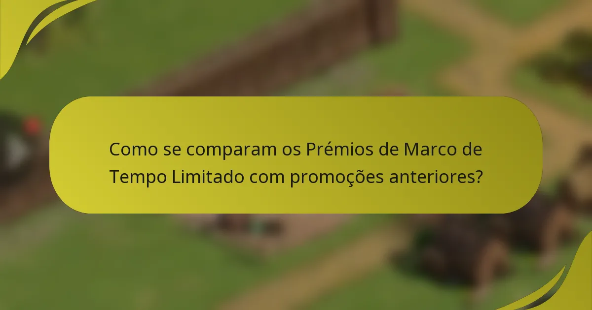Como se comparam os Prémios de Marco de Tempo Limitado com promoções anteriores?