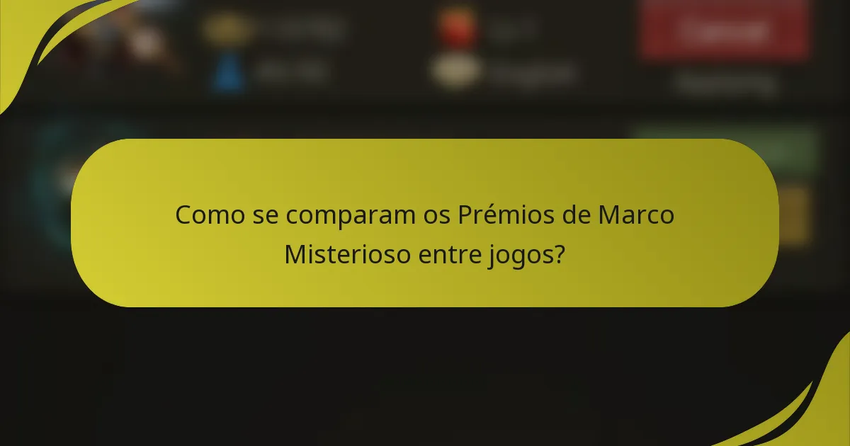 Como se comparam os Prémios de Marco Misterioso entre jogos?