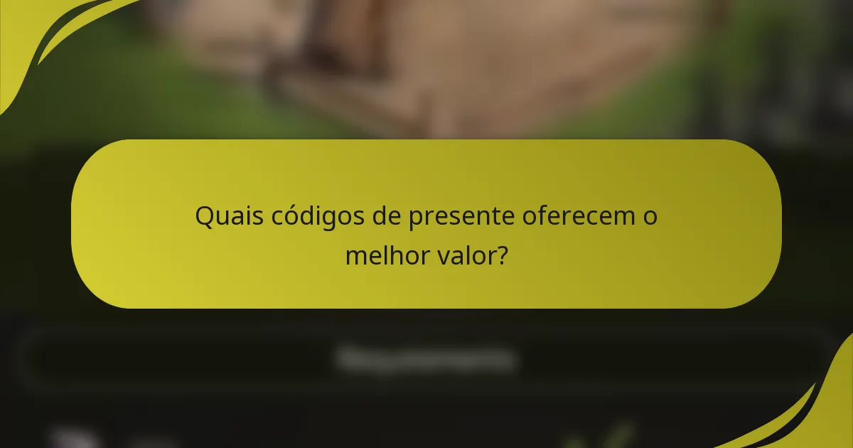 Quais códigos de presente oferecem o melhor valor?