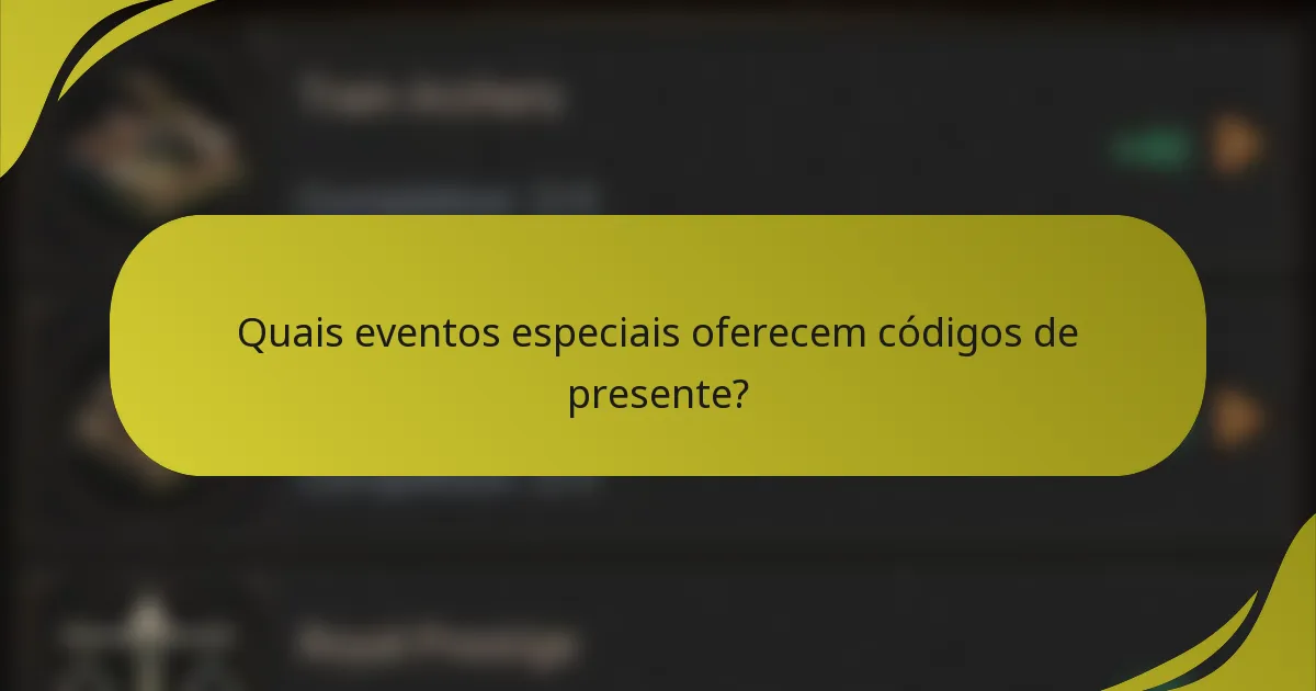 Quais eventos especiais oferecem códigos de presente?