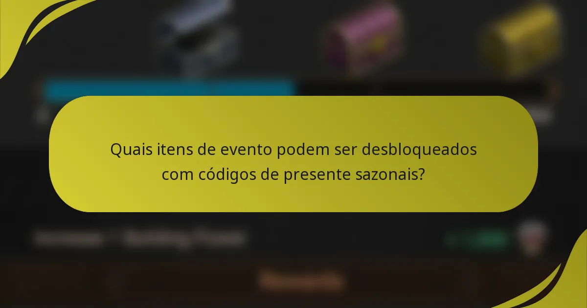 Quais itens de evento podem ser desbloqueados com códigos de presente sazonais?