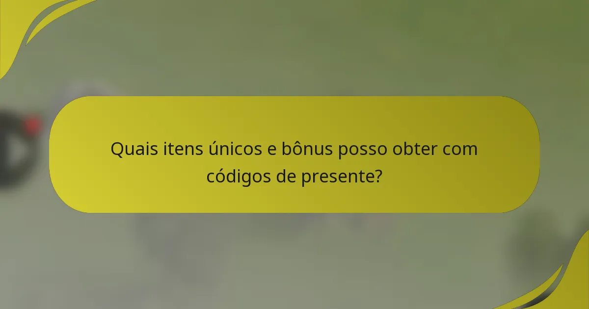 Quais itens únicos e bônus posso obter com códigos de presente?