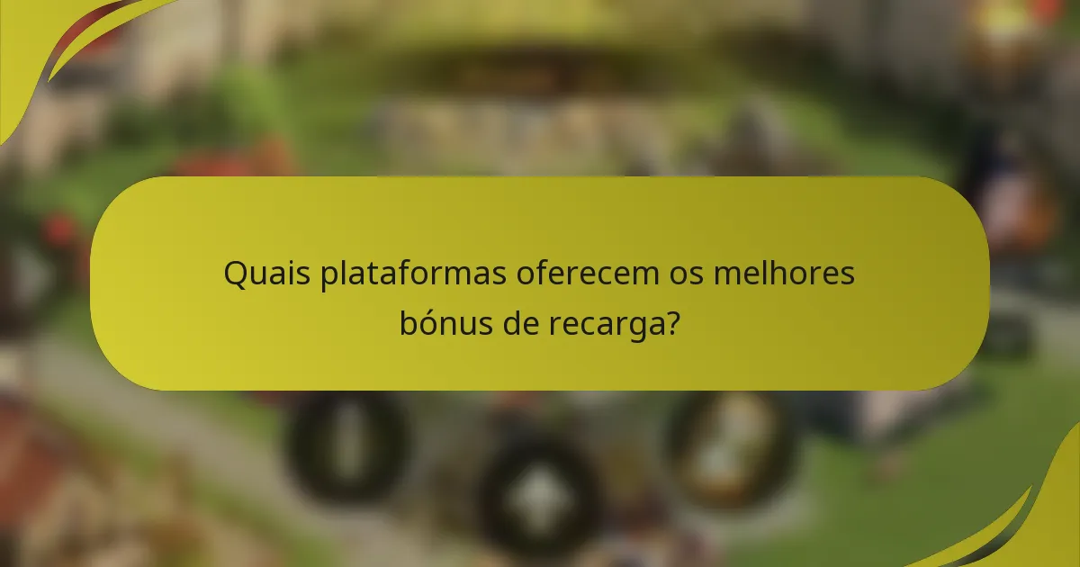 Quais plataformas oferecem os melhores bónus de recarga?