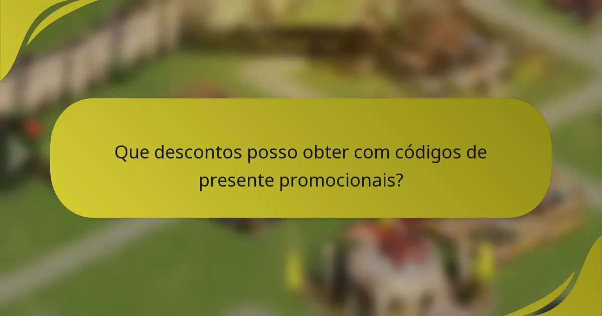 Que descontos posso obter com códigos de presente promocionais?