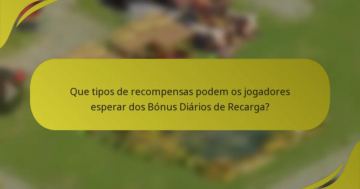 Que tipos de recompensas podem os jogadores esperar dos Bónus Diários de Recarga?